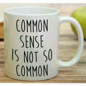 11 Oz Funny Mug - Common Sense is Not so Common Ceramic Hot Coffee Travel Mug Funny Camping Travel Coffee