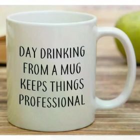 11 Oz Day Drinking From a Mug Keeps Things Professional Ceramic Hot Coffee Travel Mug Funny Camping Travel Coffee