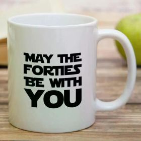 11 Oz Coffee Cup Funny Mug - May The Forties Be With You Ceramic Tea Hot Coffee Travel Mug Funny Camping Travel