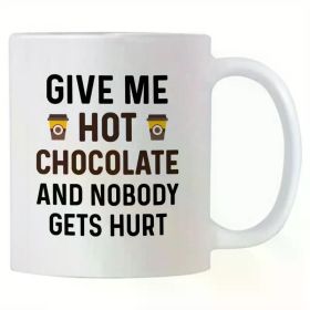 11oz Ceramic Coffee Mug with Funny "Give Me Hot Chocolate" Design - Perfect for Fall, Travel, Camping &