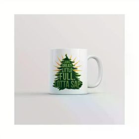 11oz Ceramic Mug with 'Looks Great, Little Full Lotta Sap' Design – Fun Novelty Coffee Cup for Home, Office, Camping