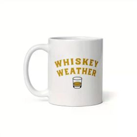 Whiskey Weather 11oz Ceramic Mug – White Travel Coffee Cup with Handle, Perfect for Camping, Picnics & Gifts, Bold