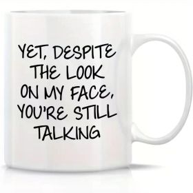 11oz 'Despite the Look On My Face' Funny Ceramic Coffee Mug - Perfect for Camping, Travel & Daily Use with C-Handle