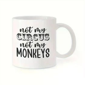 1pc "Not My Circus, Not My Monkeys" Ceramic Coffee Mug - 11oz Insulated Reusable Cup for Outdoor Camping & Travel,