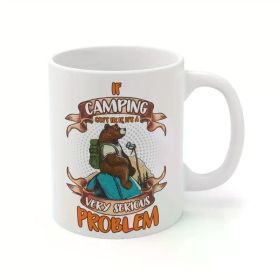 If Camping Can't Fix It It's A Very Serious Problem Ceramic Coffee Mug 11oz Gift, - Ideal Gift for Friends and Colleagues, (Color: White)